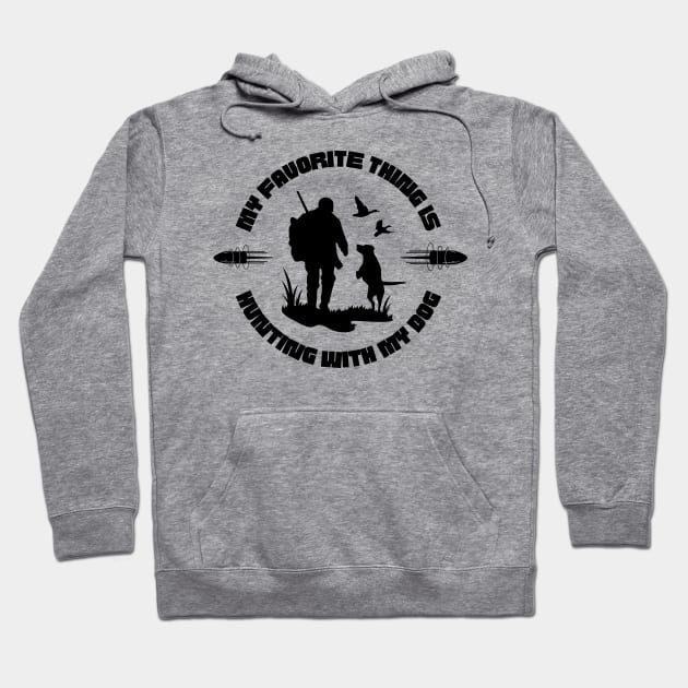 My Favorite Thing Is Hunting With My Dog Hoodie by NICHE&NICHE